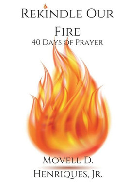 Rekindle Our Fire: 40 Days Of Prayer