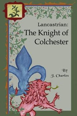 Lancastrian: The Knight Of Colchester