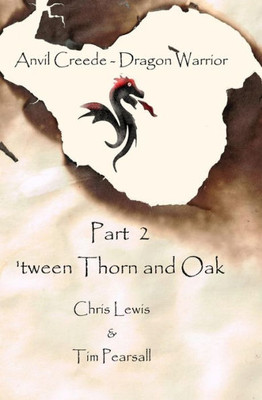 'Tween Thorn And Oak (Anvil Creede - Dragon Warrior)