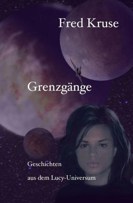 Grenzgänge - Geschichten Aus Dem Lucy-Universum (German Edition)