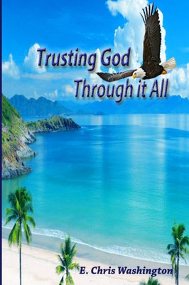 Through It All: Learning To Trust In God