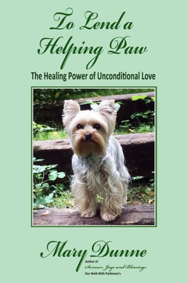 To Lend A Helping Paw: The Healing Power Of Unconditional Love