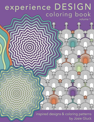 Experience Design Coloring Book: Inspired Designs And Coloring Patterns