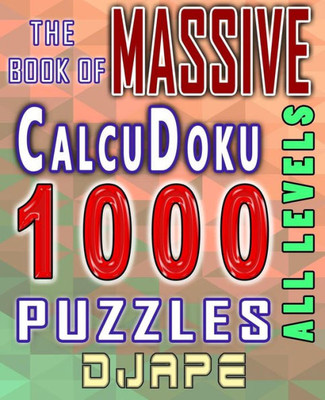 The Massive Book Of Calcudoku: 1000 Puzzles