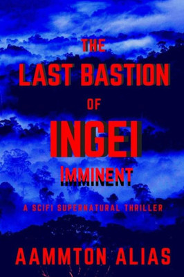 The Last Bastion Of Ingei: Imminent