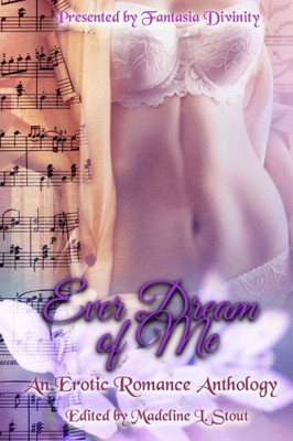 Ever Dream Of Me: An Erotic Romance Anthology