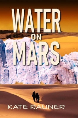 Water On Mars: Colonization Book 4 (Colony On Mars)