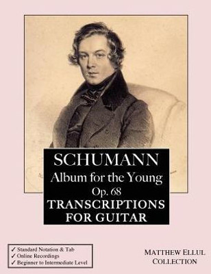 Schumann: Album For The Young, Op. 68: Transcriptions For Guitar (With Tab & Online Audio)