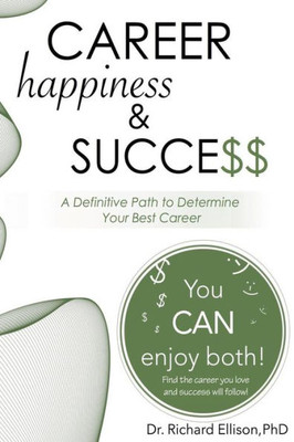 Career Happiness And Success: A Definitive Path To Determine Your Best Career