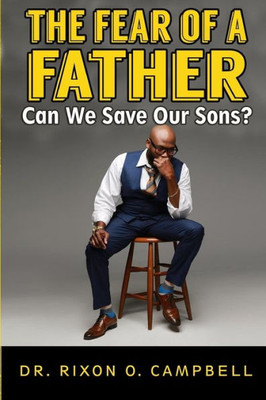 The Fear Of A Father: Can We Save Our Sons?