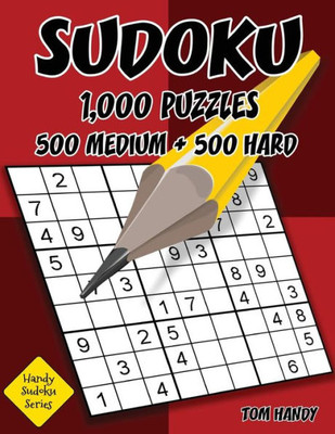 Sudoku: 1,000 Puzzles, 500 Medium And 500 Hard: Move Your Playing To The Next Level With This Two Level Sudoku Puzzle Book (Handy Sudoku Series)