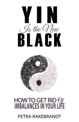 Yin Is The New Black: How To Get Rid Of Imbalances In Your Life