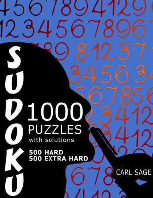 Sudoku 1,000 Puzzles, 500 Hard And 500 Extra Hard, With Solutions: Get Your Playing To The Next Level