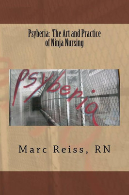 Psyberia: The Art And Practice Of Ninja Nursing: Psyberia: The Art And Practice Of Ninja Nursing