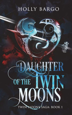Daughter Of The Twin Moons (Twin Moons Saga)