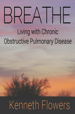 Breathe: Living With Chronic Obstructive Pulmonary Disease