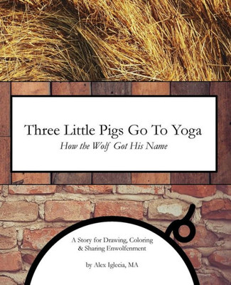Three Little Pigs Go To Yoga: How The Wolf Got His Name