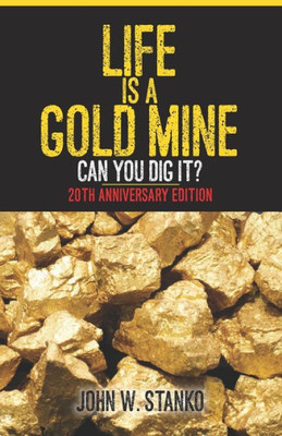 Life Is A Gold Mine: Can You Dig It? 20Th Anniversary Edition