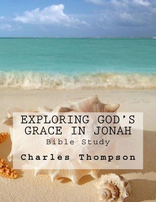 Exploring God'S Grace In Jonah: Bible Study