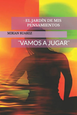 El Jardín De Mis Pensamientos: ¨Vamos A Jugar¨ (Meditar) (Spanish Edition)