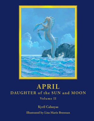 April - Daughter Of The Sun And Moon Volume Ii