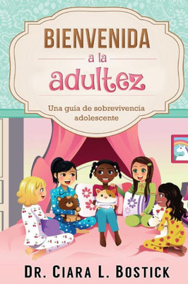Bienvenida A La Adultez: Una Guía De Sobrevivencia Adolescente (Spanish Edition)