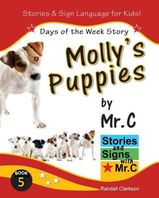 Molly'S Puppies: Days Of The Week Story (Asl Sign Language Signs) (Stories And Signs With Mr.C)