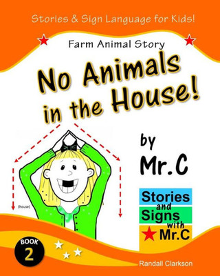 No Animals In The House!: Farm Animals Story (Asl Sign Language Signs) (Stories And Signs With Mr.C)