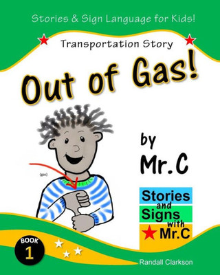 Out Of Gas!: Transportation Story (Asl Sign Language Signs) (Stories And Signs With Mr.C)