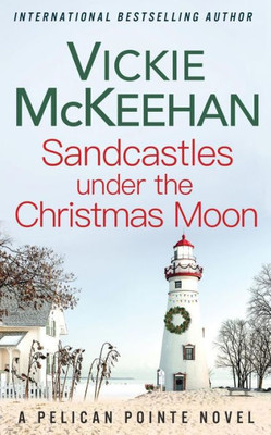 Sandcastles Under The Christmas Moon (A Pelican Pointe Novel)
