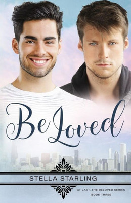 Be Loved (At Last, The Beloved Series)