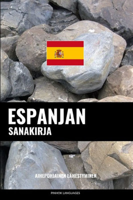 Espanjan Sanakirja: Aihepohjainen Lähestyminen (Finnish Edition)
