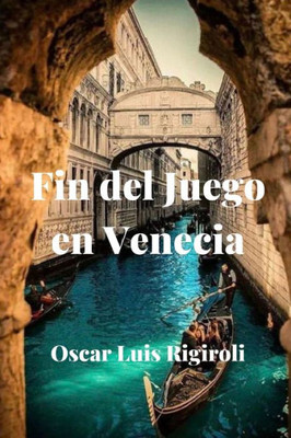 Fin Del Juego En Venecia (Spanish Edition)