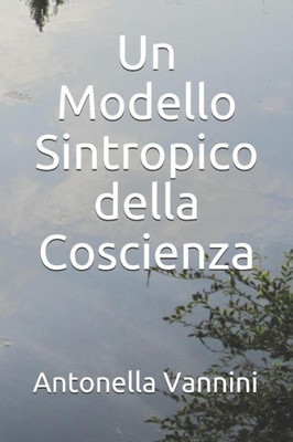 Un Modello Sintropico Della Coscienza (Italian Edition)