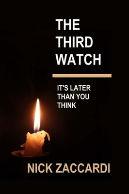 The Third Watch: It'S Later Than You Think