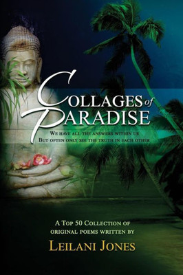 Collages Of Paradise: A Top 50 Collection Of Original Poems