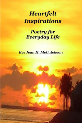 Heartfelt Inspirations: Poetry For Every Day Living