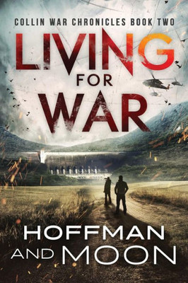 Living For War: Collin War Chronicles Book Two (The Collin War Chronicles)