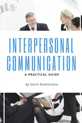 Interpersonal Communication: A Practical Guide (Productivity)