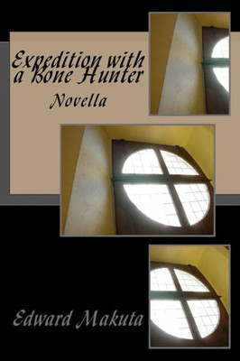 Expedition With A Bone Hunter: Novella