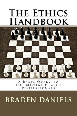 The Ethics Handbook: A Basic Overview For Mental Health Professionals