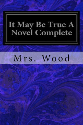 It May Be True A Novel Complete