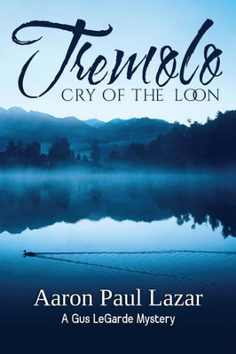 Tremolo: Cry Of The Loon (Legarde Mysteries)