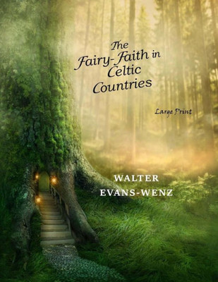 The Fairy-Faith In Celtic Countries: Large Print