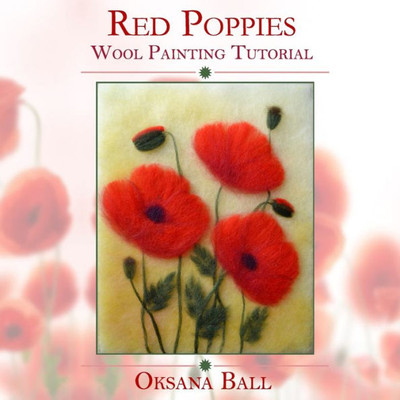 Wool Painting Tutorial "Red Poppies" (Painting With Wool)