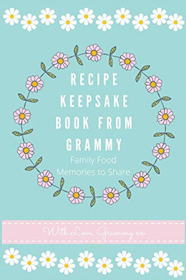 Recipe Keepsake Book From Grammy: Family Food Recipes to Share