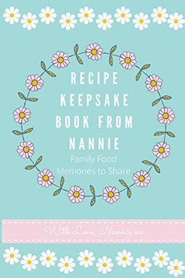 Recipe Keepsake Book From Nannie: Family Food Memories to Share