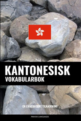 Kantonesisk Vokabularbok: En Emnebasert Tilnærming (Norwegian Edition)