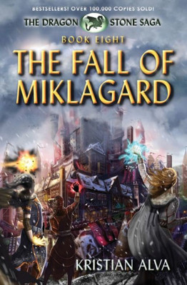 The Fall Of Miklagard: Book Eight Of The Dragon Stone Saga (Volume 8)