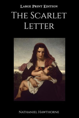 The Scarlet Letter: Large Print Edition